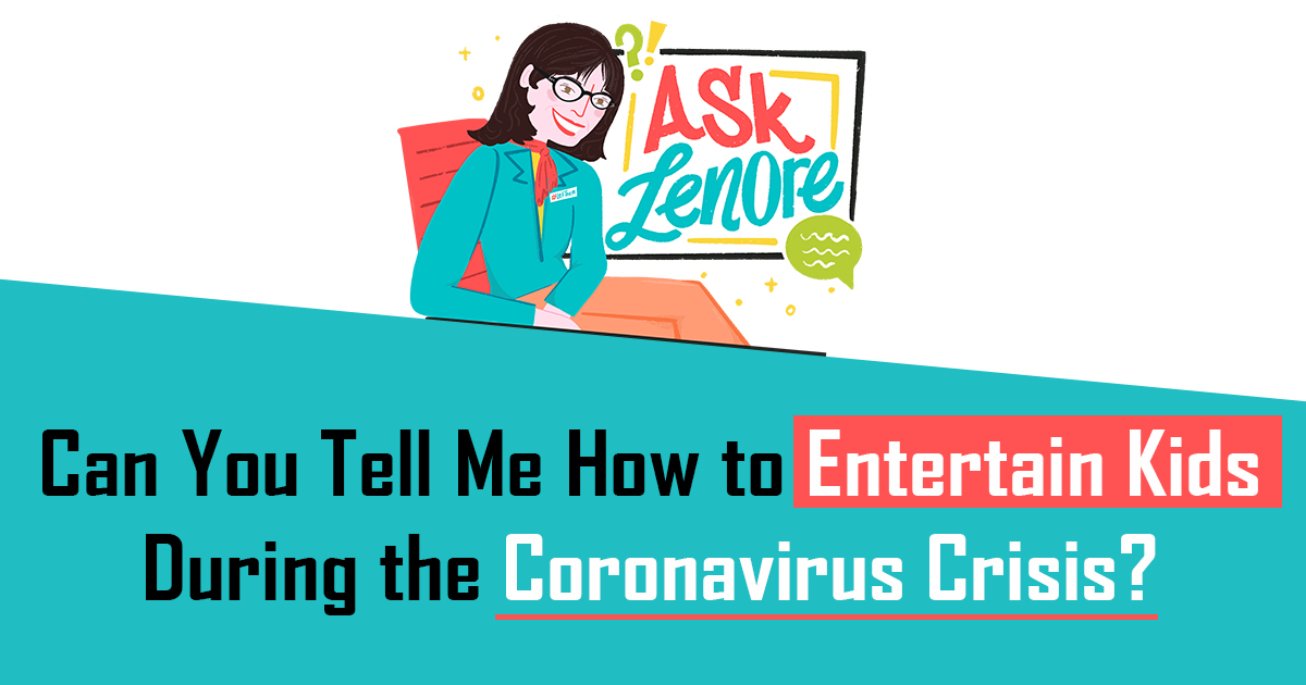 Ask Lenore Coronavirus Crisis