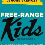 Updated & Expanded Second Edition of "Free-Range Kids" to be Published Tomorrow! Provides All-New Insights for Parents and Educators