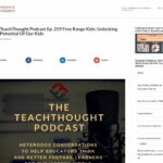 Drew Perkins' TeachThought Podcast: How Can Teachers Make Students More Independent?